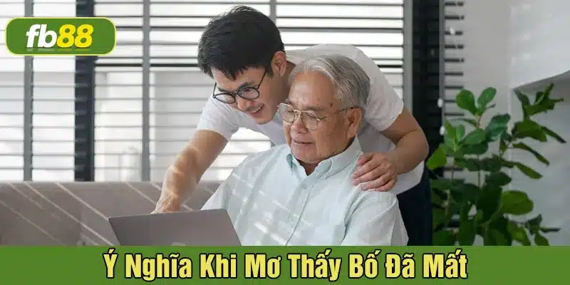 Giải mã giấc mơ thấy bố đã mất