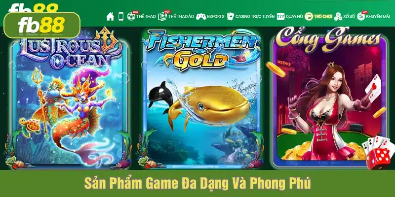 Sản phẩm game đa dạng và phong phú
