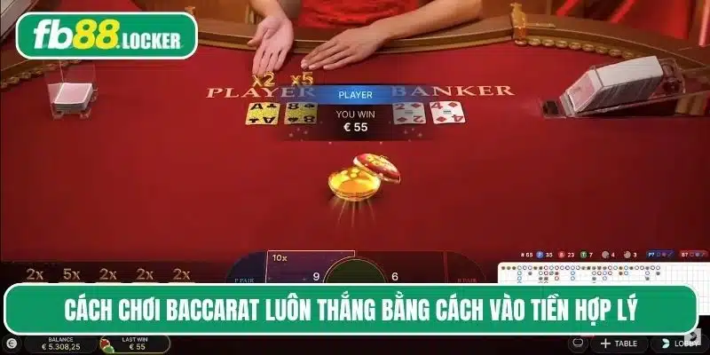 Áp dụng cách chơi baccarat luôn thắng cần có cách vào tiền đúng đắn