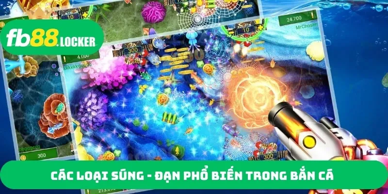 Các loại súng - đạn phổ biến trong bắn cá 