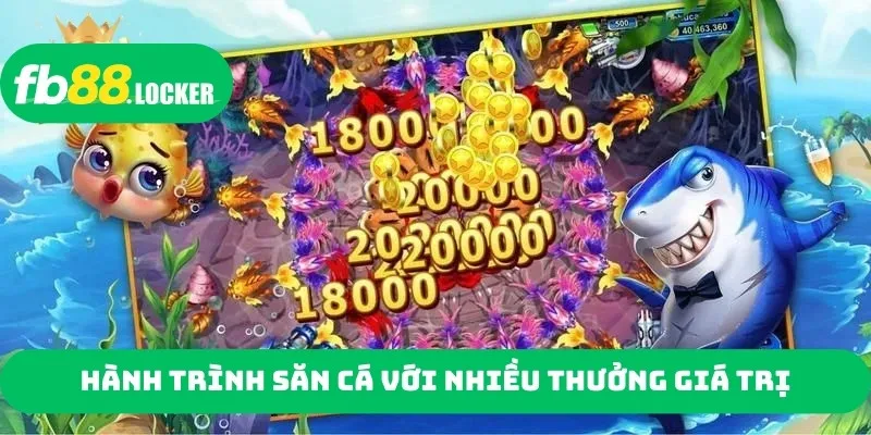 Hành trình săn cá với nhiều thưởng giá trị