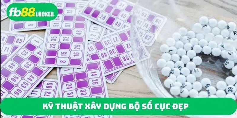 Kỹ thuật xây dựng bộ số cực đẹp
