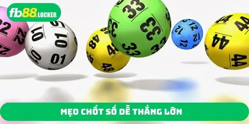 Mẹo chốt số dễ thắng lớn