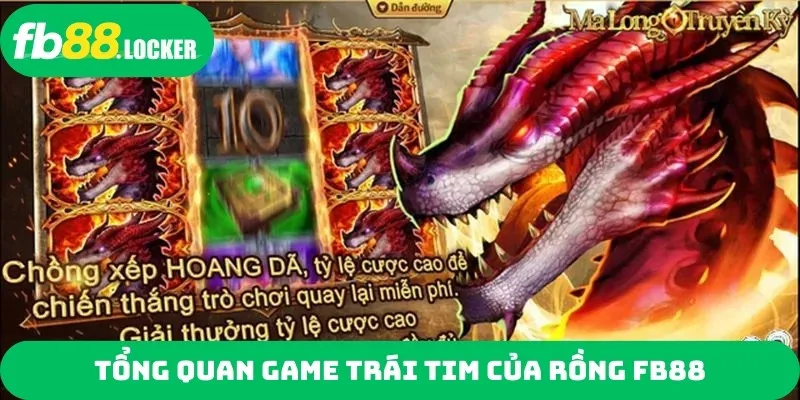 Tổng quan game Trái tim của rồng FB88